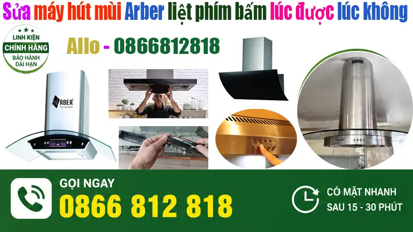 Sửa Máy Hút Mùi Arber Liệt Phím Bấm Lúc Được Lúc Không