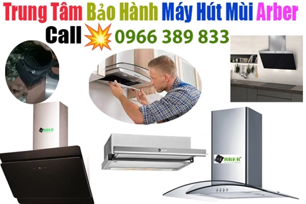 trung tâm bảo hành máy hút mùi Arber tại hà nội