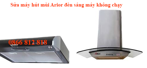 Sửa Máy Hút Mùi Arior Đèn Sáng Máy Không Chạy