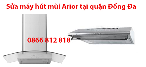 Sửa Máy Hút Mùi Arior Tại Quận Đống Đa