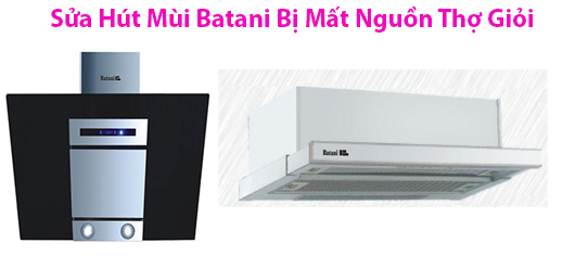 Sửa Hút Mùi Batani Bị Mất Nguồn Thợ Giỏi