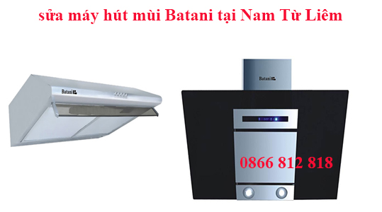sửa chữa máy hút mùi Batani tại quận Nam Từ Liêm 