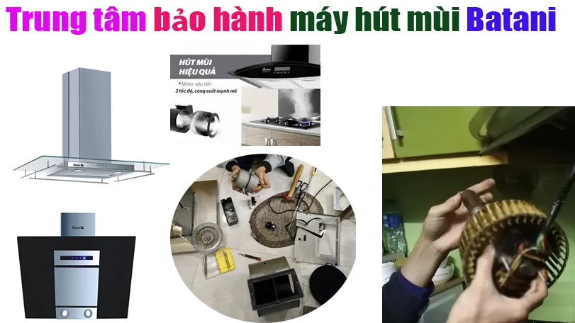 trung tâm bảo hành máy hút mùi Batani tại Hà Nội