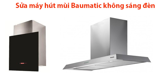Sửa máy hút mùi Baumatic không sáng đèn