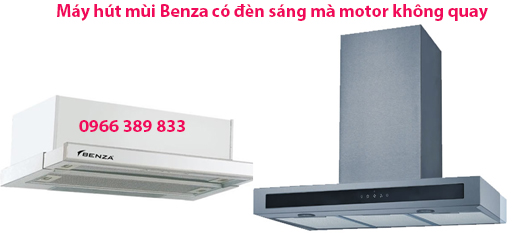 Máy hút mùi Benza có đèn sáng mà motor không quay