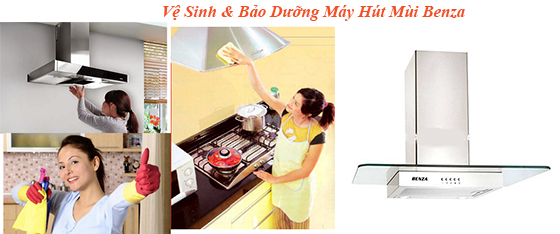 ve sinh bao duong may hut mui benza