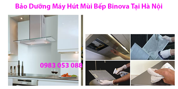 bao duong may hut mui binova tai ha noi bao duong may hut mui binova tai ha noi