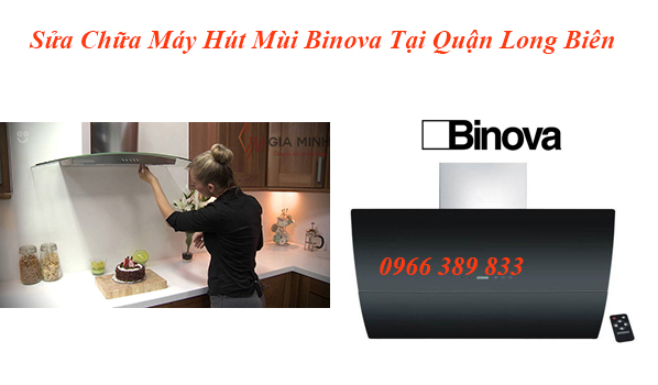 Sửa Chữa Máy Hút Mùi Binova Tại Quận Long Biên