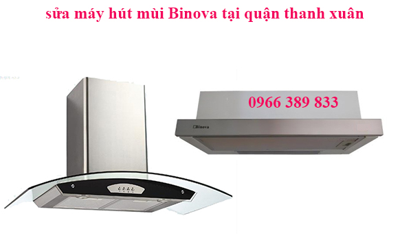 sửa máy hút mùi Binova tại quận thanh xuân