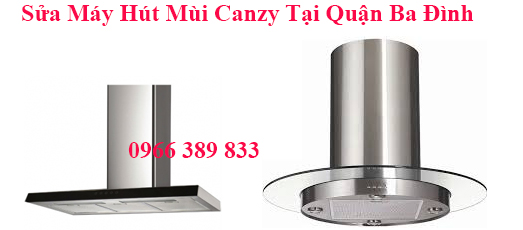 sửa máy hút mùi canzy tại quận ba đình