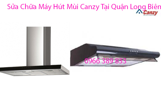 Sửa Chữa Máy Hút Mùi Canzy Tại Quận Long Biên