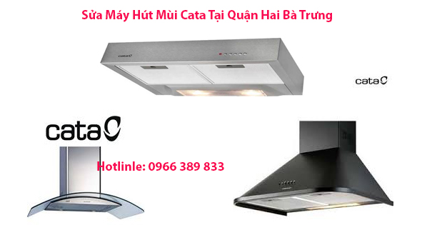Sửa Máy Hút Mùi Cata Tại Quận Hai Bà Trưng 