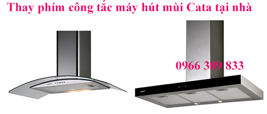 Thay Phím Công Tắc Máy Hút Mùi Cata Tại Nhà Khách 