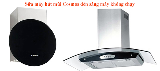 sửa máy hút mùi cosmos đèn sáng không chạy