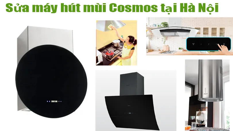 Sửa Máy Hút Mùi COSMOS Tại Hà Nội