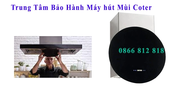 trung tam bao hanh may hut mui coter