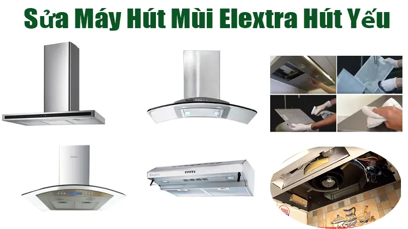 Sửa Máy Hút Mùi Elextra Hút Yếu Tại Hà Nội