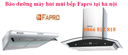 Bảo Dưỡng Máy Hút Mùi Bếp Fapro Tại Hà Nội