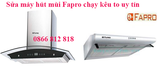 sửa máy hút mùi fapro chạy hút kêu to