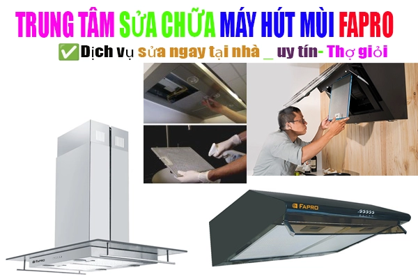 trung-tam-sua-chua-may-hut-mui-fapro