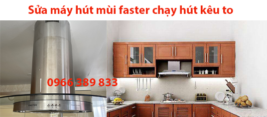 sửa máy hút mùi faster chạy kêu to uy tín