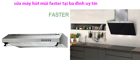 Sửa Máy Hút Mùi Faster Tại Quận Ba Đình