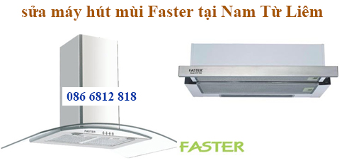 sửa chữa máy hút mùi Faster tại quận Nam Từ Liêm 