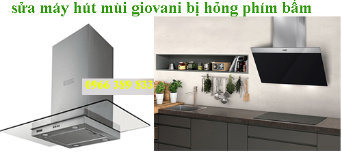 sửa máy hút mùi giovani hỏng phím bấm sửa máy hút mùi giovani hỏng phím bấm