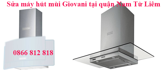 Sửa Máy Hút Mùi Giovani Tại Quận Nam Từ Liêm