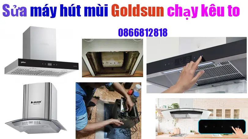 Sửa Máy Hút Mùi Goldsun Hút Kêu To Tại Hà Nội