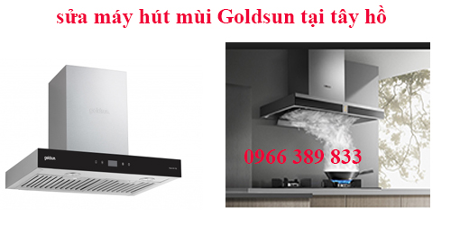sửa máy hút mùi goldsun tại tây hồ