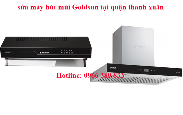 sửa máy hút mùi Goldsun tại quận Thanh Xuân