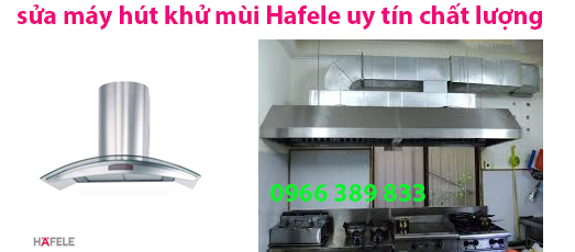 sửa chữa máy hút khử mùi Hafele uy tín chất lượng