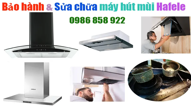 trung tâm bảo hành máy hút mùi hafele tại Hà Nội