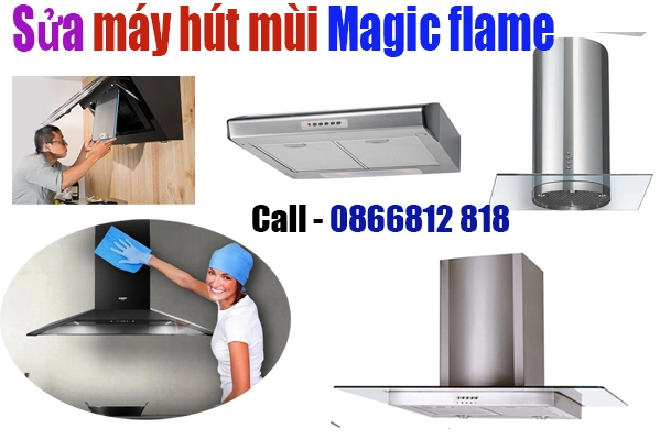 sửa máy hút mùi magic flame tại nhà