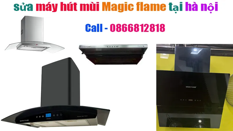 sửa máy hút mùi magic flame tại hà nội