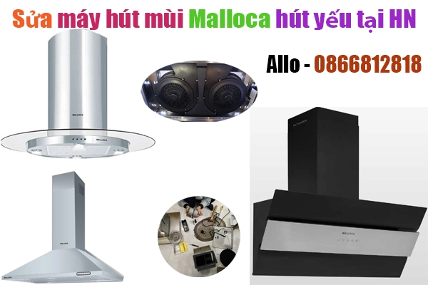 sửa máy hút mùi Malloca hút yếu tại hà nội