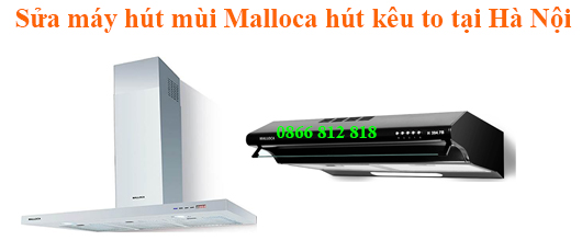 sửa máy hút mùi malloca chay keu to