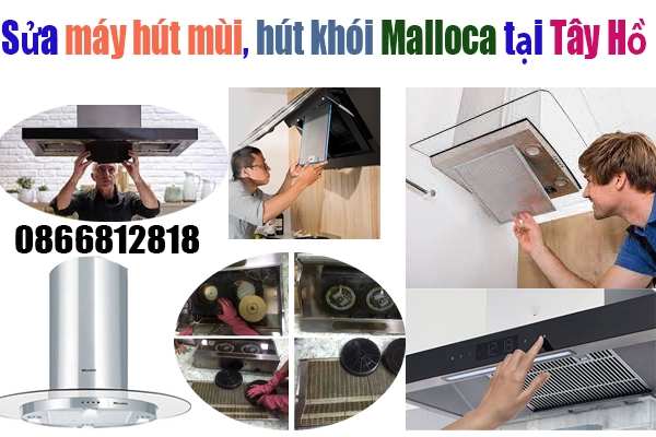 sửa máy hút mùi Malloca tại Tây Hồ