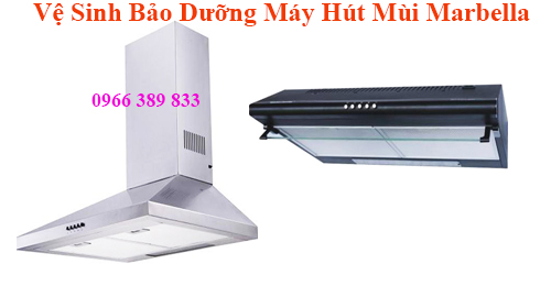 Vệ Sinh Bảo Dưỡng Máy Hút Mùi Marbella