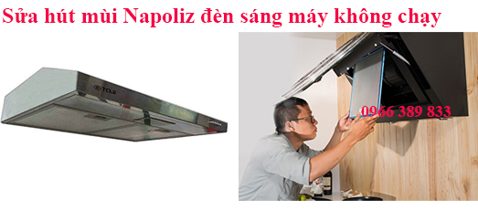 Sửa Máy Hút Mùi Napoliz Đèn Sáng Máy Không Chạy Sửa Máy Hút Mùi Napoliz Đèn Sáng Máy Không Chạy
