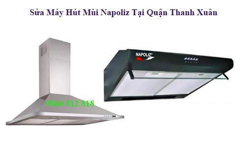 Sửa Máy Hút Mùi Napoliz Tại Quận Thanh Xuân