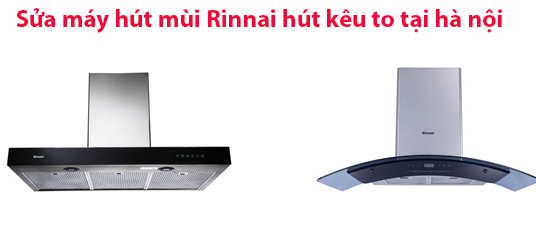 sửa máy hút mùi rinnai kêu to tại hà nội