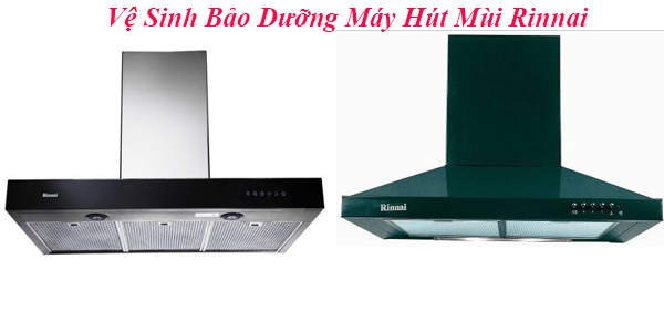 ve sinh bao duong may hut mui rinnai
