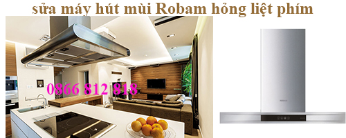 Sửa Máy Hút Mùi Robam Liệt Phím Hỏng Phím Bấm