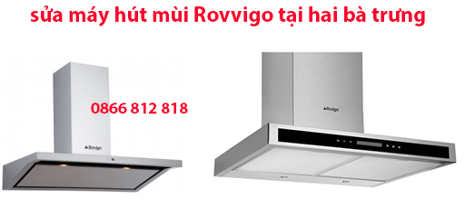sửa chữa máy hút mùi rovigo tại hai ba trưng