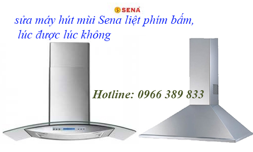 sửa máy hút mùi sena phím bấm lúc được lúc không sửa máy hút mùi sena phím bấm lúc được lúc không