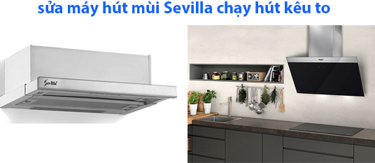 sửa máy hút mùi sevilla chạy kêu to