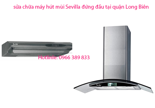 sửa chữa máy hút mùi Sevilla đứng đầu tại quận Long Biên 