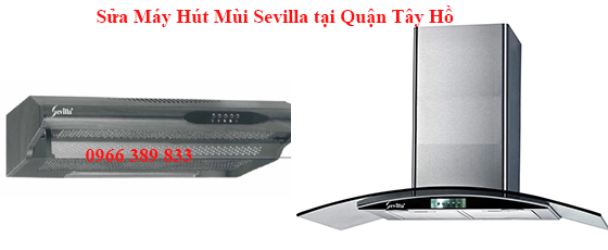 Sửa Máy Hút Mùi Sevilla tại Quận Tây Hồ